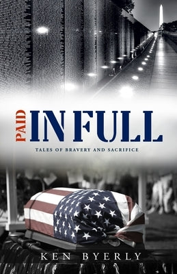 Paid In Full: Tales of Bravery & Sacrifice by Byerly, Ken