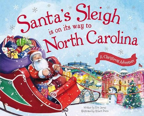 Santa's Sleigh Is on Its Way to North Carolina: A Christmas Adventure by James, Eric