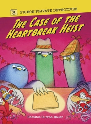 The Case of the Heartbreak Heist by Curran-Bauer, Christee