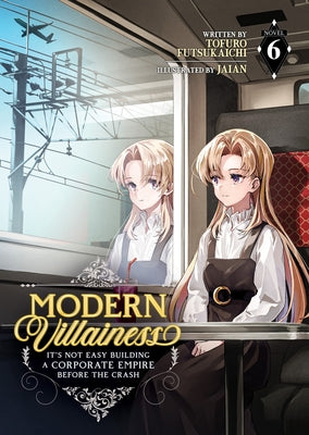 Modern Villainess: It's Not Easy Building a Corporate Empire Before the Crash (Light Novel) Vol. 6 by Futsukaichi, Tofuro