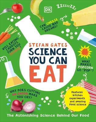 Science You Can Eat: The Astonishing Science Behind Our Food by Gates, Stefan