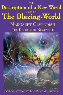 The Description of a New World called The Blazing-World by Cavendish, Margaret