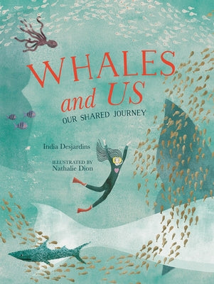 Whales and Us: Our Shared Journey by Desjardins, India