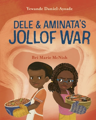 Dele and Aminata's Jollof War by Daniel-Ayoade, Yewande