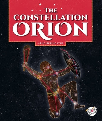 The Constellation Orion by Ringstad, Arnold