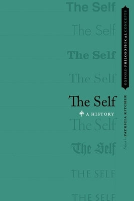 The Self: A History by Kitcher, Patricia