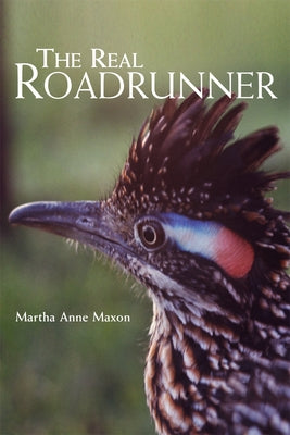 The Real Roadrunner by Maxon, Martha A.