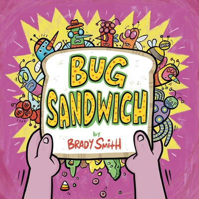 Bug Sandwich by Smith, Brady