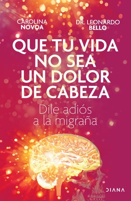 Que Tu Vida No Sea Un Dolor de Cabeza: Dile Adi?s a la Migra?a May Your Life Not Be a Headache by Novoa, Carolina