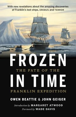 Frozen in Time: The Fate of the Franklin Expedition by Beattie, Owen