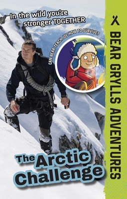 The Arctic Challenge: Volume 11 by Grylls, Bear