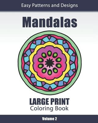 Mandalas Large Print Coloring Book: Easy to See Patterns and Designs for Beginners & Seniors: for Relaxation and Stress Relief - Volume 2 by Color Art, Amazing