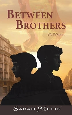 Between Brothers by Metts, Sarah