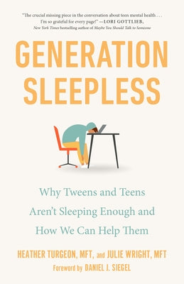 Generation Sleepless: Why Tweens and Teens Aren't Sleeping Enough and How We Can Help Them by Turgeon, Heather