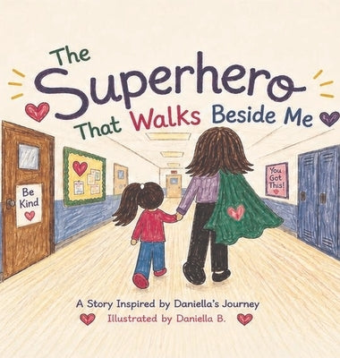 The Superhero That Walks Beside Me by B, Daniella