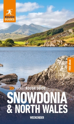 Pocket Rough Guide Weekender Snowdonia & North Wales: Travel Guide with Free eBook by Guides, Rough