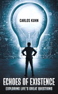 Echoes of Existence by Kuhn, Carlos