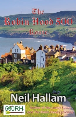 The Robin Hood 500 Route by Hallam, Neil