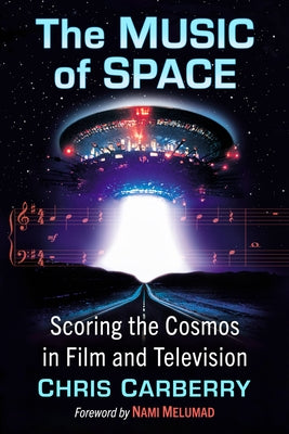 The Music of Space: Scoring the Cosmos in Film and Television by Carberry, Chris