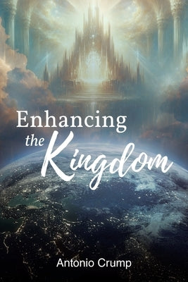 Enhancing the Kingdom by Crump, Antonio