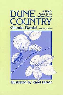 Dune Country: A Hiker'S Guide To The Indiana Dunes by Daniel, Glenda