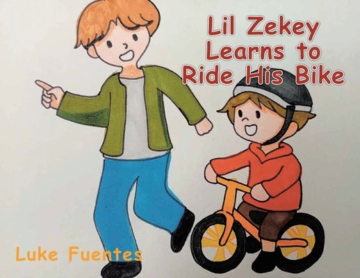 Little Zekey Learns to Ride His Bike by Fuentes, Luke