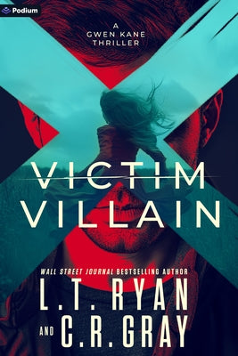 Victim or Villain: A Gwen Kane Thriller by Ryan, L. T.
