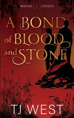 A Bond of Blood and Stone by West, Tj