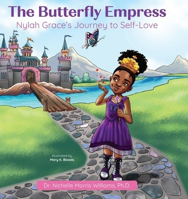 The Butterfly Empress: Nylah Grace's Journey to Self-Love by Morris Williams, Nichelle