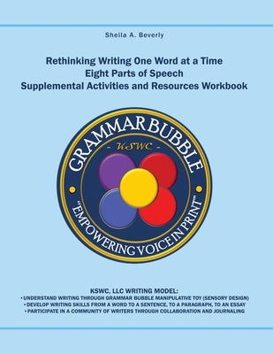 Rethinking Writing One Word at a Time: Eight Parts of Speech: Supplemental Activities and Resources Workbook by Beverly, Sheila A.