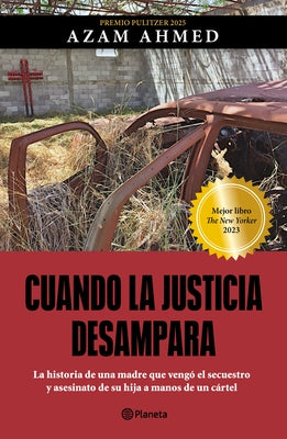 Cuando La Justicia Desampara: La Historia de Una Madre Que Vengó El Secuestro Y Asesinato de Su Hija a Manos de Un Cártel / Fear Is Just a Word by Ahmed, Azam