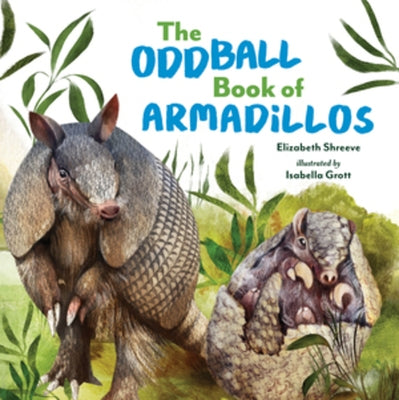 The Oddball Book of Armadillos by Shreeve, Elizabeth