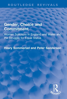 Gender, Choice and Commitment: Women Solicitors in England and Wales and the Struggle for Equal Status by Sommerlad, Hilary