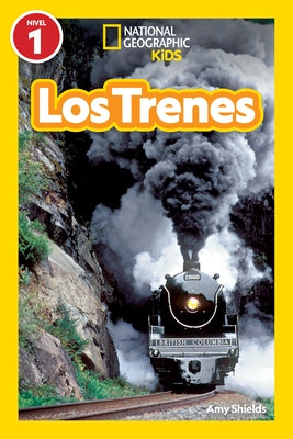 National Geographic Readers: Los Trenes (L1) by Shields, Amy