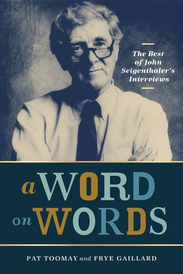 Word on Words: The Best of John Seigenthaler's Interviews by Toomay, Pat