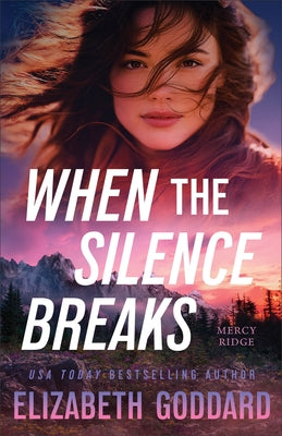 When the Silence Breaks by Goddard, Elizabeth