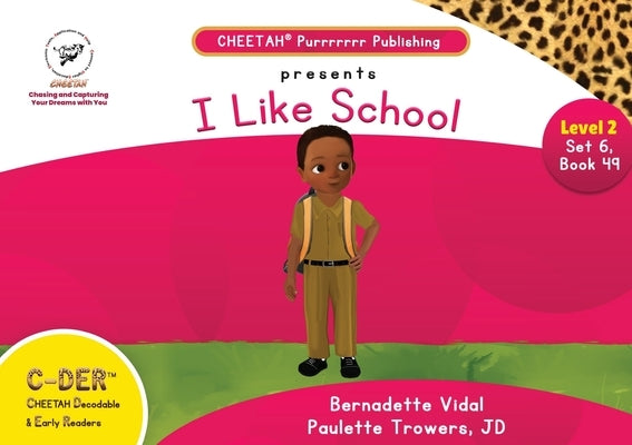 C-DER (Cheetah Decodable & Early Readers) Set 6, Book 49, I Like School by Trowers-Lawrence, Paulette