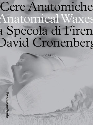 Anatomical Waxes: La Specola Di Firenza David Cronenberg by Cronenberg, David