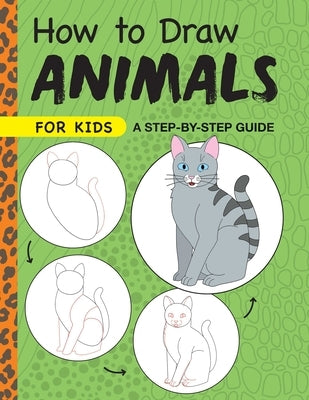 How to Draw Animals for Kids: A Step by Step Guide by Rockridge Press