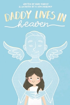 Daddy Lives In Heaven by Kubeny, Mary