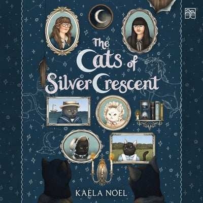 The Cats of Silver Crescent by Noel, Kaela