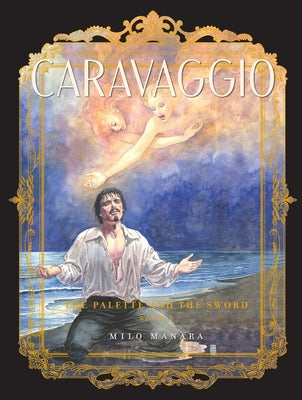 Caravaggio: The Palette and the Sword: Book 2 by Manara, Milo