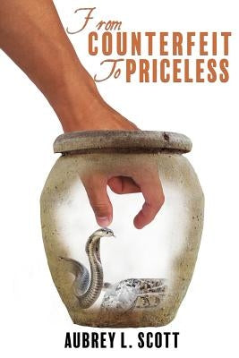 From Counterfeit to Priceless by Scott, Aubrey L.