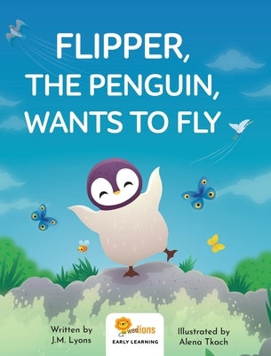 Flipper, The Penguin, Wants To Fly by Lyons, J. M.