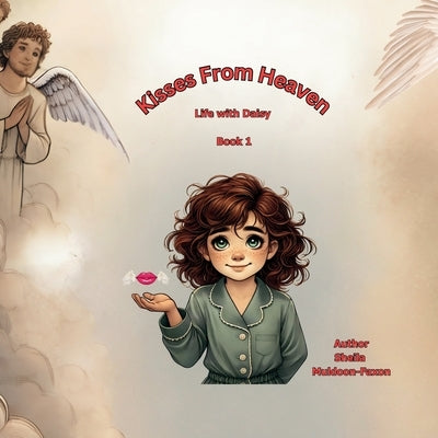 Kisses From Heaven: A Life With Daisy Story by Muldoon-Faxon, Sheila