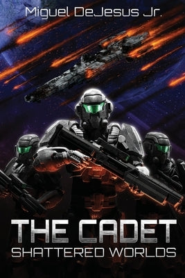 The Cadet: Shattered Worlds by DeJesus