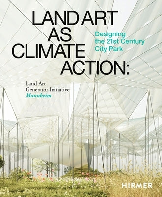 Land Art as Climate Action: Designing the 21st Century City Park by Ferry, Robert