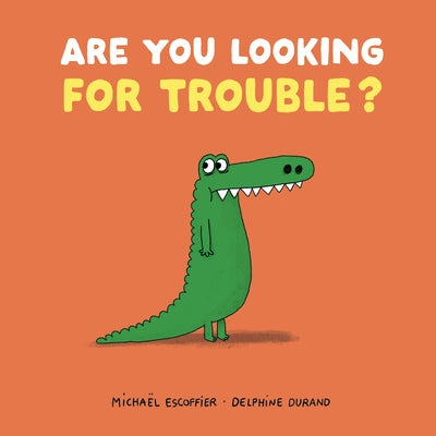 Are You Looking for Trouble? by Escoffier, MichaÃ«l