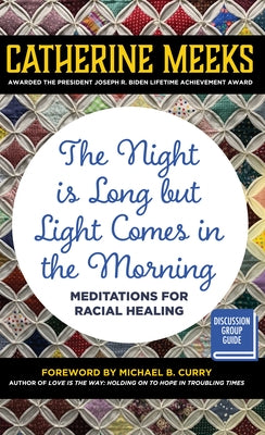 The Night Is Long But Light Comes in the Morning: Meditations for Racial Healing by Meeks, Catherine