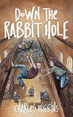 Down the Rabbit Hole by Higgins, Charles